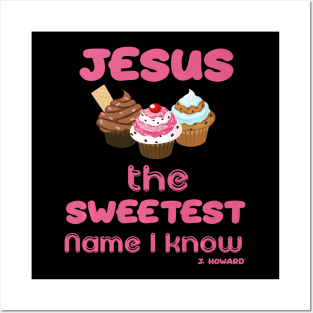 Jesus The Sweetest Name I Know Posters and Art